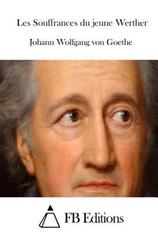 Kniha Les Souffrances du jeune Werther Johann Wolfgang von Goethe