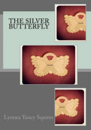 Knjiga The Silver Butterfly Lynnea Yancy Squires