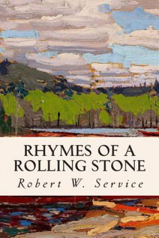 Knjiga Rhymes of a Rolling Stone Robert W Service