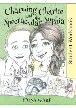 Kniha Charming Charlie and the Spectacular Sophia Student Workbook Fiona Ware