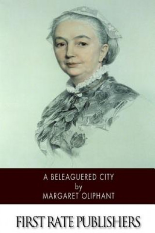 Kniha A Beleaguered City Margaret Oliphant