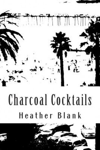 Kniha Charcoal Cocktails Heather Blank