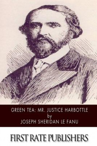 Kniha Green Tea: Mr. Justice Harbottle Joseph Sheridan Le Fanu