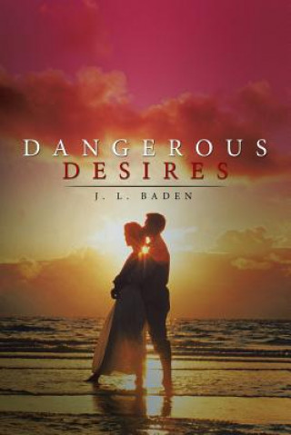 Kniha Dangerous Desires J L Baden