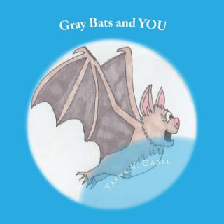 Knjiga Gray Bats and YOU Mrs Tasha V Gabel