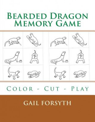 Kniha Bearded Dragon Memory Game: Color - Cut - Play Gail Forsyth