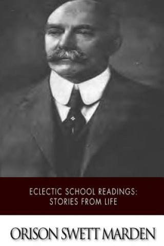 Carte Eclectic School Readings: Stories from Life Orison Swett Marden