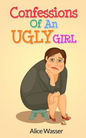 Kniha Confessions of an Ugly Girl Alice Wasser