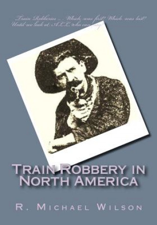 Könyv Train Robbery in North America R Michael Wilson