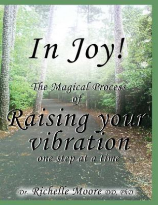 Kniha In Joy!: The Magical process of Raising your vibration Dr Richelle Moore