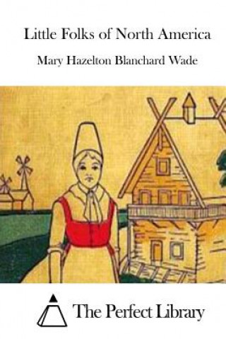 Carte Little Folks of North America Mary Hazelton Blanchard Wade