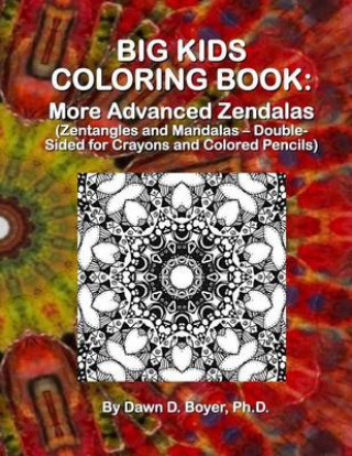 Knjiga Big Kids Coloring Book: More Advanced Mandalas: (Double-sided Pages for Crayons and Color Pencils) Dawn D Boyer Ph D