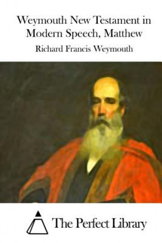 Carte Weymouth New Testament in Modern Speech, Matthew 