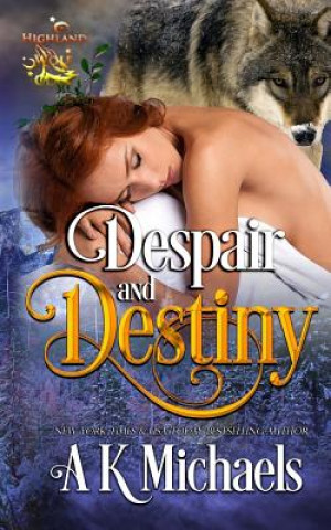 Kniha Highland Wolf Clan, Book 4, Despair and Destiny A K Michaels