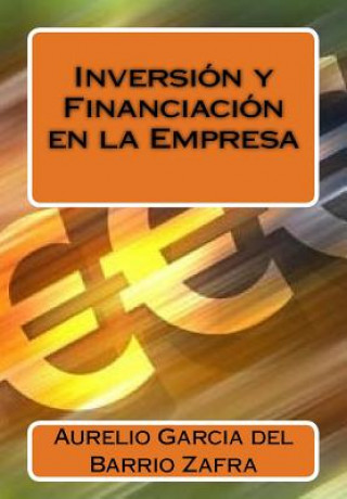 Kniha Inversion y Financiacion en la Empresa Aurelio Garcia Del Barrio Zafra Phd