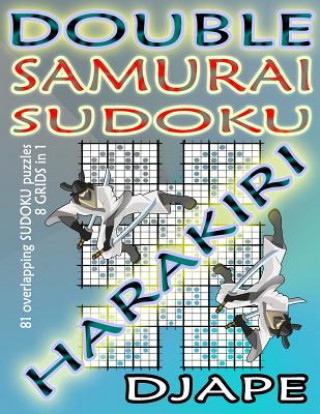 Könyv Double Samurai Sudoku Harakiri: 81 overlapping sudoku puzzles, 8 grids in 1 Djape