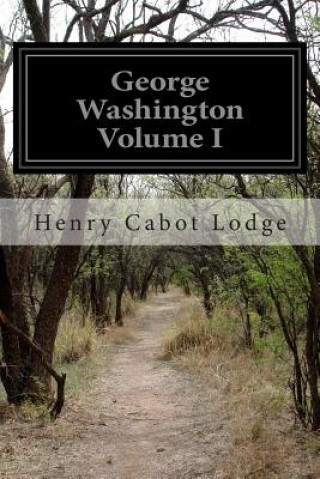 Carte George Washington Volume I Henry Cabot Lodge
