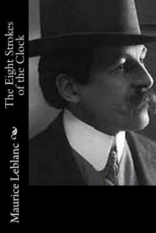 Knjiga The Eight Strokes of the Clock Maurice Leblanc