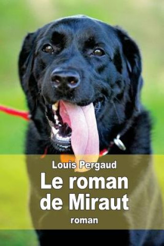 Kniha Le roman de Miraut: chien de chasse Louis Pergaud