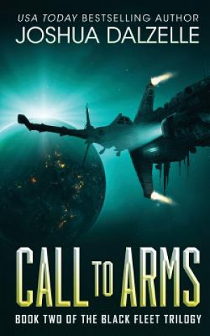 Könyv Call to Arms: Black Fleet Trilogy, Book 2 Joshua Dalzelle