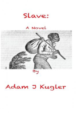 Book Slave Adam J Kugler
