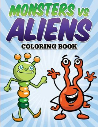 Kniha Monsters vs Aliens Coloring Book: Coloring & Activity Book for Kids Ages 3-8 L L Demaco