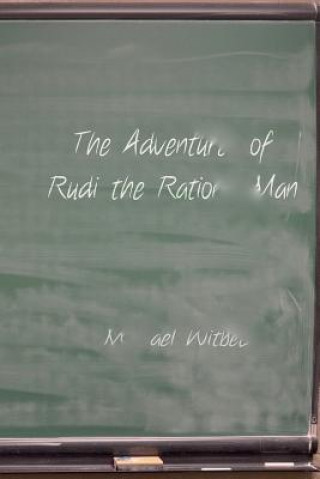 Knjiga The Adventures of Rudi the Rational Man Michael Witbeck