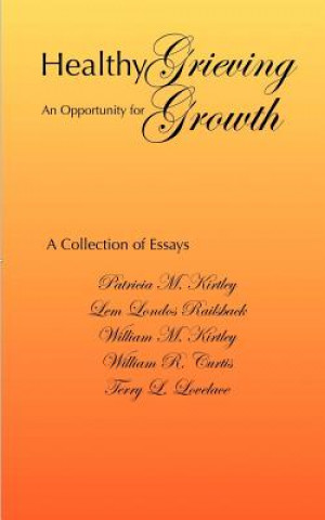 Kniha Healthy Grieving: An Opportunity for Growth William M Kirtley