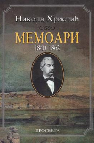 Kniha Memoari: 1840-1862 Nikola Hristic
