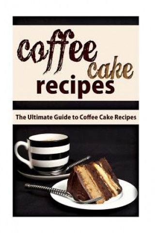Carte Coffee Cake Recipes: The Ultimate Guide To Coffee Cake Recipes Mary Ann Templeton