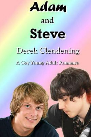 Könyv Adam and Steve: A Gay Young Adult Romance Derek Clendening
