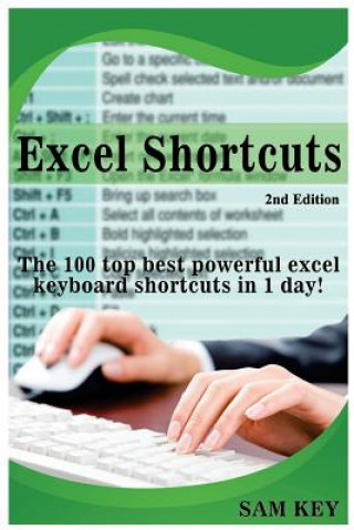 Książka Excel Shortcuts: The 100 Top Best Powerful Excel Keyboard Shortcuts in 1 Day! Sam Key