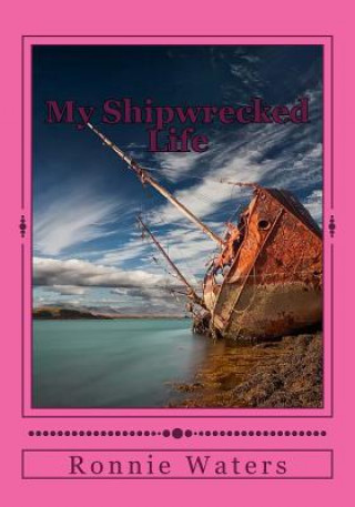 Knjiga My Shipwrecked Life: My struggle with alcohol and depression Ronnie D Waters