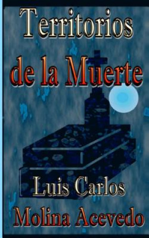 Книга Territorios de la Muerte Luis Carlos Molina Acevedo