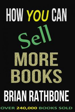 Knjiga How You Can Sell More Books: Proven Audience Building Strategies Brian Rathbone