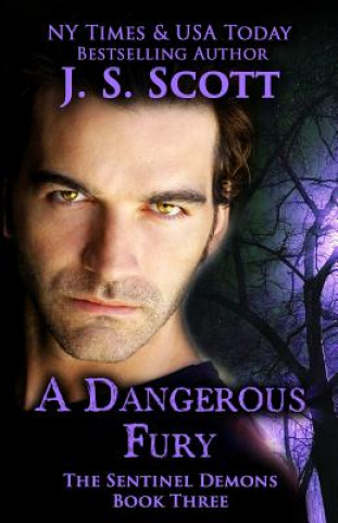 Carte A Dangerous Fury (The Sentinel Demons Book 3) J S Scott
