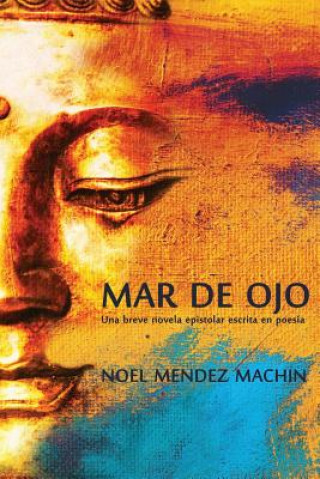 Książka Mar de ojo: An epistolary novella written in poetry. MR Noel Mendez