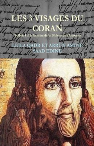 Книга Les 3 visages du Coran-: Le Coran paratexte ou hypertexte de corpus bibliques? Dr Leila Qadr Arrune