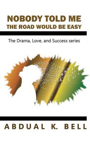 Knjiga Nobody Told Me The Road Would Be Easy Abdual K Bell