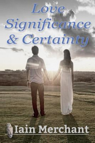 Knjiga Love Significance & Certainty Iain Merchant