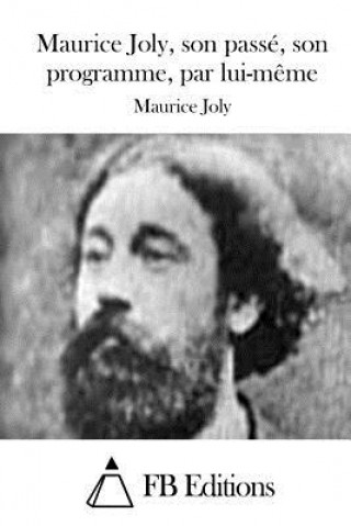 Carte Maurice Joly, son passé, son programme, par lui-m?me Maurice Joly