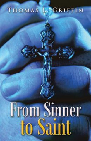 Knjiga From Sinner to Saint Thomas L Griffin