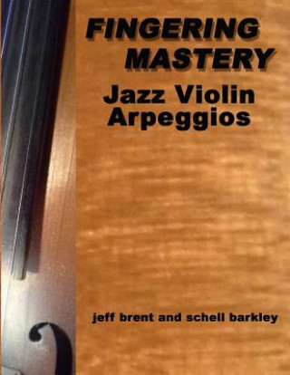 Книга Fingering Mastery - Jazz Violin Arpeggios Schell Barkley
