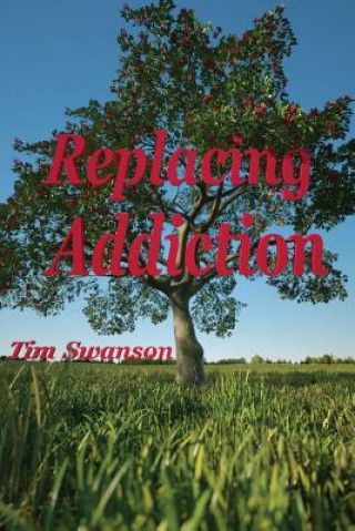Book Replacing Addiction Tim Swanson