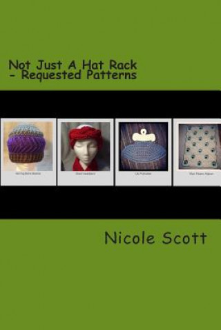 Kniha Not Just A Hat Rack - Requested Patterns Nicole V Scott