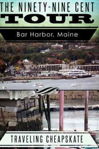 Kniha Ninety-Nine Cent Tour of Bar Harbor Maine (Photo Tour) Traveling Cheapskate Ken Rossignol