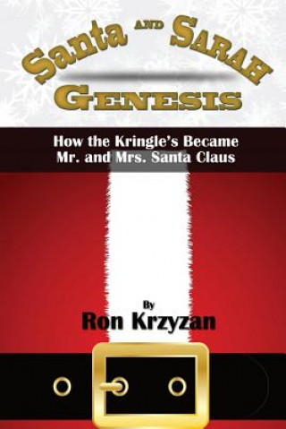 Carte Santa And Sarah Genesis: How Kris Kringle Became Santa Claus Ron Krzyzan