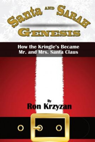 Knjiga Santa And Sarah Genesis: How Kris Kringle Became Santa Claus Ron Krzyzan