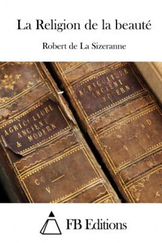 Knjiga La Religion de la beauté Robert De La Sizeranne