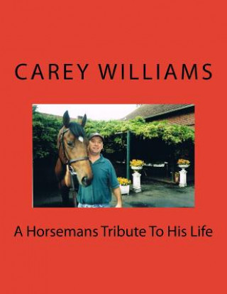 Kniha A Horsemans Tribute To His Life Carey Augustus Williams